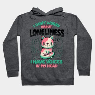 I Don't Worry About Loneliness, I Have Voices In My Head - Funny Cat Gift Hoodie